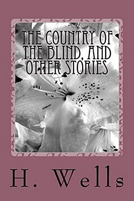 The Country Of The Blind, And Other Stories-..