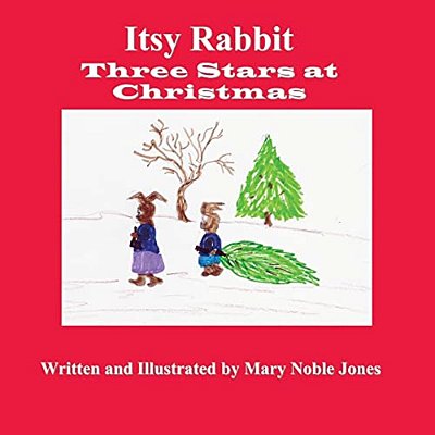Itsy Rabbit In Three Stars At Christmas: Itsy Rabbit And Her Friends-..