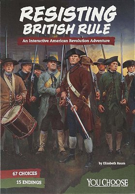 Resisting British Rule: An Interactive American Revolution Adventure-..