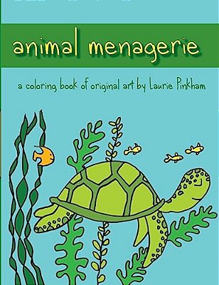 Animal Menagerie: A Coloring Book Of Original Art By Laurie Pinkham-..