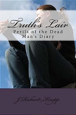 Truth's Lair: Perils Of The Dead Man's Diary-..
