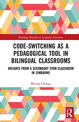 Code-Switching As A Pedagogical Tool In Bilingual Classrooms: Insights From A Secondary Stem Classroom In Zimbabwe-..