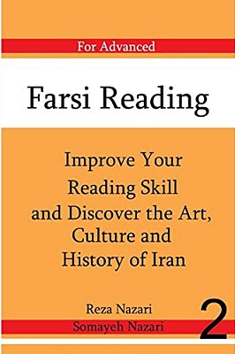 Farsi Reading: Improve Your Reading Skill And Discover The Art, Culture And Hist: For Advanced Farsi Learners-..