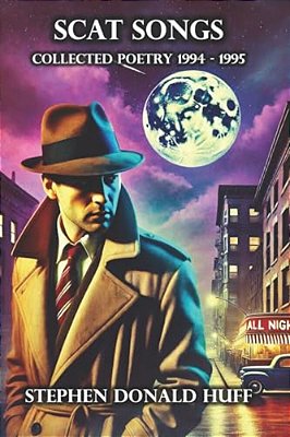 Scat Songs: Poetry Noir 1994 - 1995-..