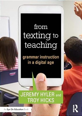 From Texting To Teaching: Grammar Instruction In A Digital Age-..