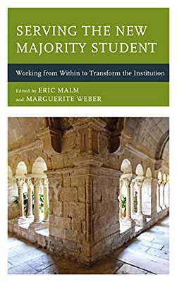 Serving The New Majority Student: Working From Within To Transform The Institution-..