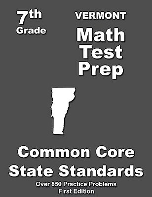 Vermont 7Th Grade Math Test Prep: Common Core Learning Standards-..