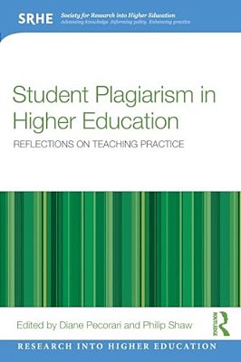 Student Plagiarism In Higher Education: Reflections On Teaching Practice-..