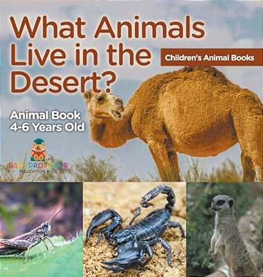 What Animals Live In The Desert? Animal Book 4-6 Years Old Children's Animal Books-..