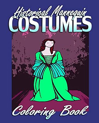 Historical Mannequin Costumes (Coloring Book)-..