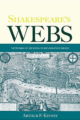 Shakespeare's Webs: Networks Of Meaning In Renaissance Drama-..