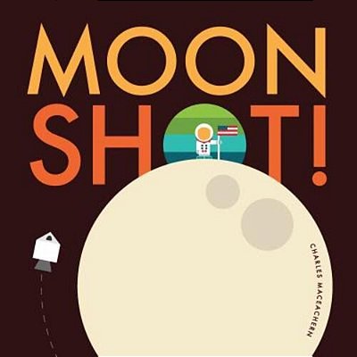 Moon Shot!: From Blast Off To Splash Down, Ride Along With Neil, Buzz, And Michael On The Journey And Adventure Of A Lifetime. -..