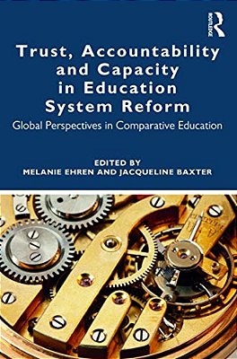 Trust, Accountability And Capacity In Education System Reform: Global Perspectives In Comparative Education-..