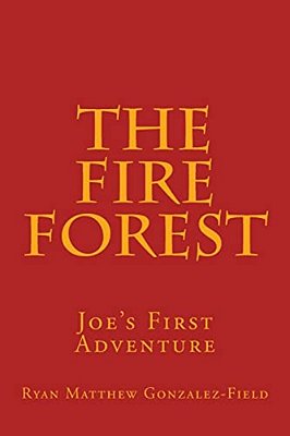 The Fire Forest: Joe's First Adventure-..