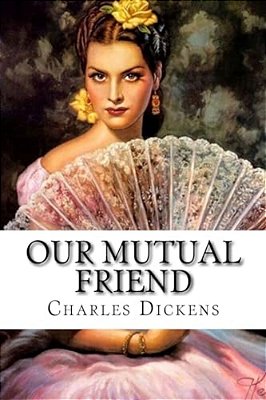Our Mutual Friend Charles Dickens-..