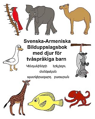 Svenska-Armeniska Bilduppslagsbok Med Djur För Tvåspråkiga Barn-..