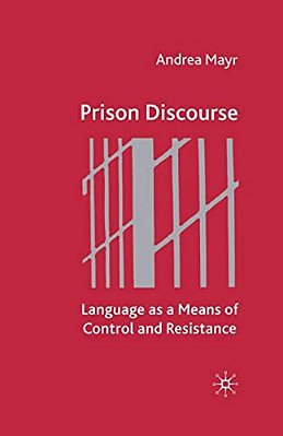 Prison Discourse: Language As A Means Of Control And Resistance-..