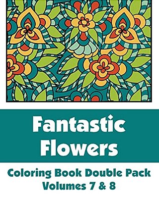 Fantastic Flowers Coloring Book Double Pack (Volumes 7 & 8)-..
