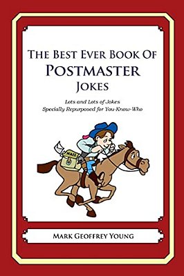 The Best Ever Book Of Postmaster Jokes: Lots And Lots Of Jokes Specially Repurposed For You-Know-who-..