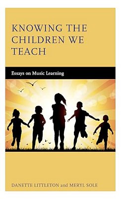 Knowing The Children We Teach: Essays On Music Learning-..