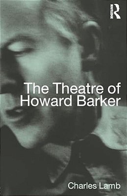 The Theatre Of Howard Barker-..