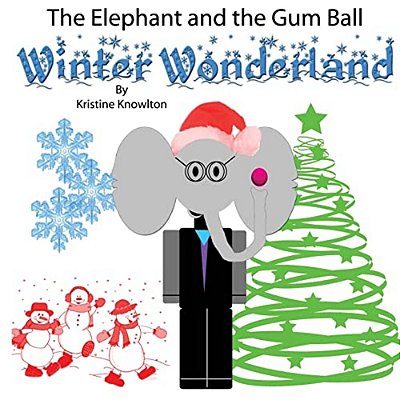 The Elephant And The Gum Ball: Winter Wonderland-..