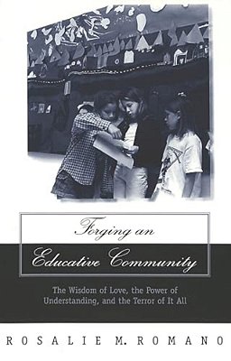 Forging An Educative Community: The Wisdom Of Love, The Power Of Understanding, And The Terror Of It All-..