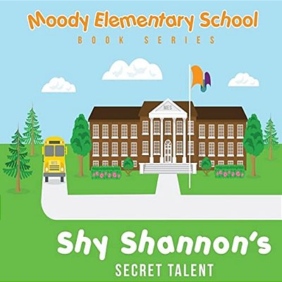 Moody Elementary School Book Series Shy Shannon & His Secret Talent: A Vicky B's Bookcase Story-..