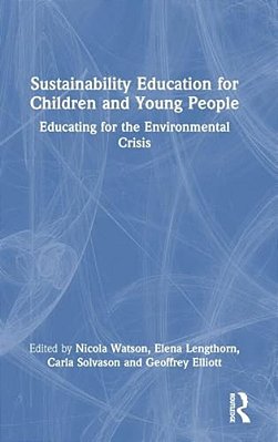 Sustainability Education For Children And Young People: Educating For The Environmental Crisis-..