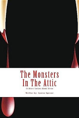 The Monsters In The Attic: Chillers Series: Book Three-..