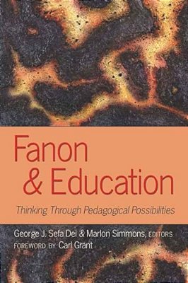 Fanon And Education: Thinking Through Pedagogical Possibilities-..