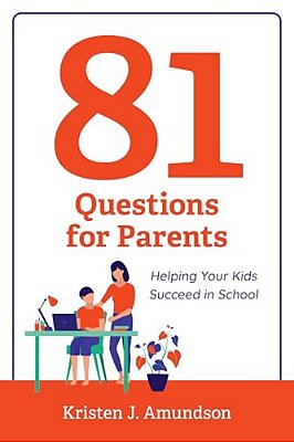 81 Questions For Parents: Helping Your Kids Succeed In School-..