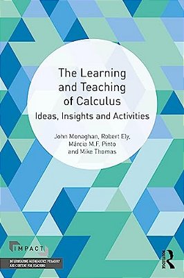 The Learning And Teaching Of Calculus: Ideas, Insights And Activities-..