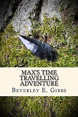 Max's Time Travelling Adventure: Or Wendlesbiri Discovered-..