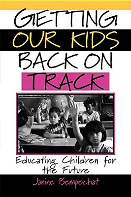 Getting Our Kids Back On Track: Educating Children For The Future-..