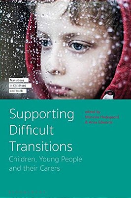 Supporting Difficult Transitions: Children, Young People And Their Carers-..