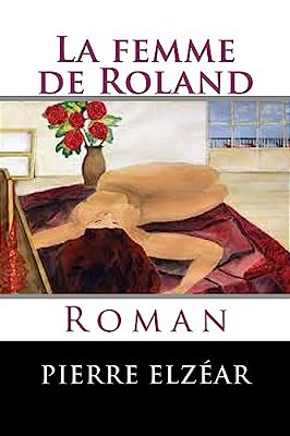 La Femme De Roland: Roman-..