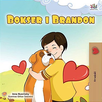 Boxer And Brandon (Croatian Children's Book)-..