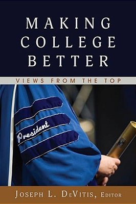Making College Better: Views From The Top-..