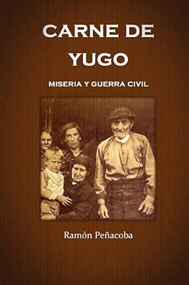 Carne De Yugo: Guerra Civil Y Miseria-..