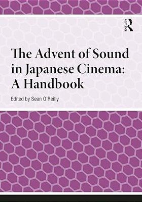 The Advent Of Sound In Japanese Cinema: A Handbook-..