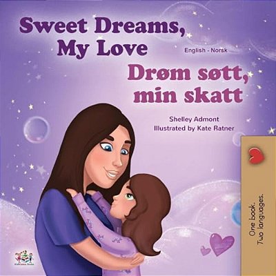 Sweet Dreams, My Love (English Norwegian Bilingual Book For Kids)-..