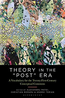 Theory In The "Post" Era: A Vocabulary For The 21St-Century Conceptual Commons-..
