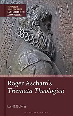 Roger Ascham's Themata Theologica-..