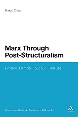 Marx Through Post-Structuralism: Lyotard, Derrida, Foucault, Deleuze-..