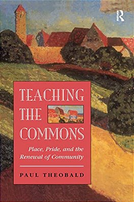 Teaching The Commons: Place, Pride, And The Renewal Of Community-..