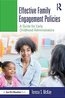 Effective Family Engagement Policies: A Guide For Early Childhood Administrators-..