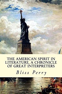 The American Spirit In Literature, A Chronicle Of Great Interpreters-..
