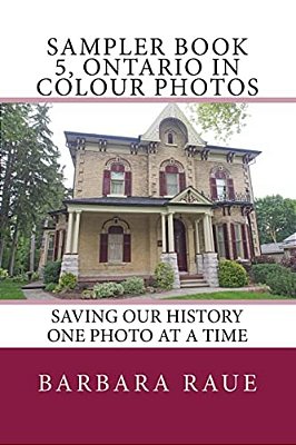 Sampler Book 5, Ontario In Colour Photos: Saving Our History One Photo At A Time-..