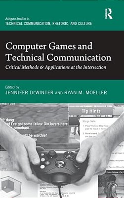 Computer Games And Technical Communication: Critical Methods And Applications At The Intersection-..